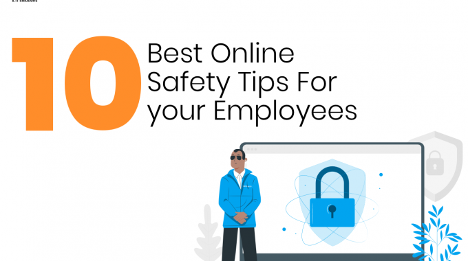 10 Best Online Safety Tips For Your Employees
